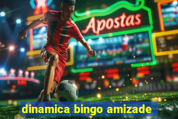 dinamica bingo amizade